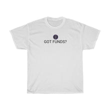 Load image into Gallery viewer, GOT FUNDS Tee