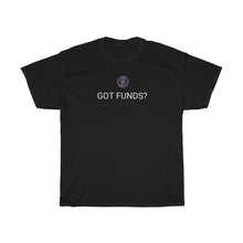 Load image into Gallery viewer, GOT FUNDS Tee
